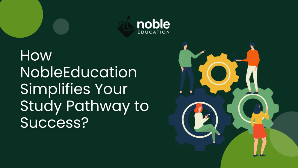 How Noble Education Simplifies Your Study Pathway to Success